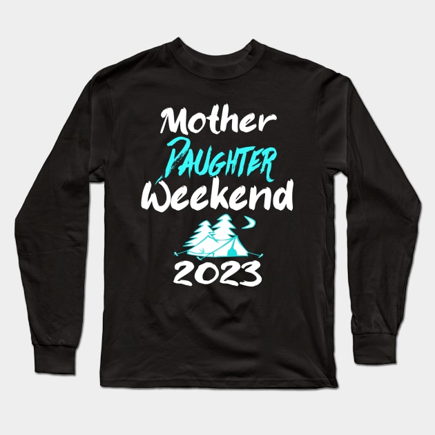 mother Daughter Weekend 2023 Long Sleeve T-Shirt by Darwish